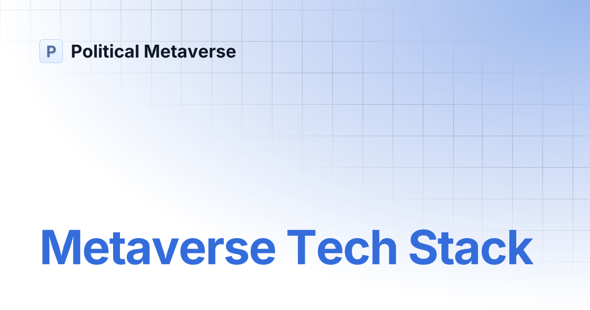 Metaverse Tech Stack | Political Metaverse